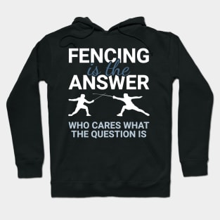 Fencing - Fencing Is The Answer Hoodie